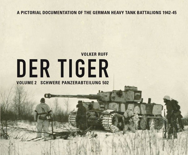 Der Tiger：Volume 2　ティーガー 戦車 Der Tiger Vol.2 - s.Pz.Abt 502 Tiger tank book - Panzerwrecks